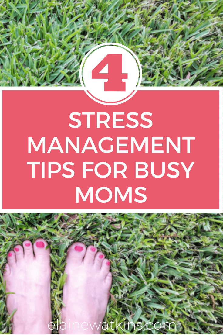 4 Stress Management Tips for Busy Moms: Take Some Time for You