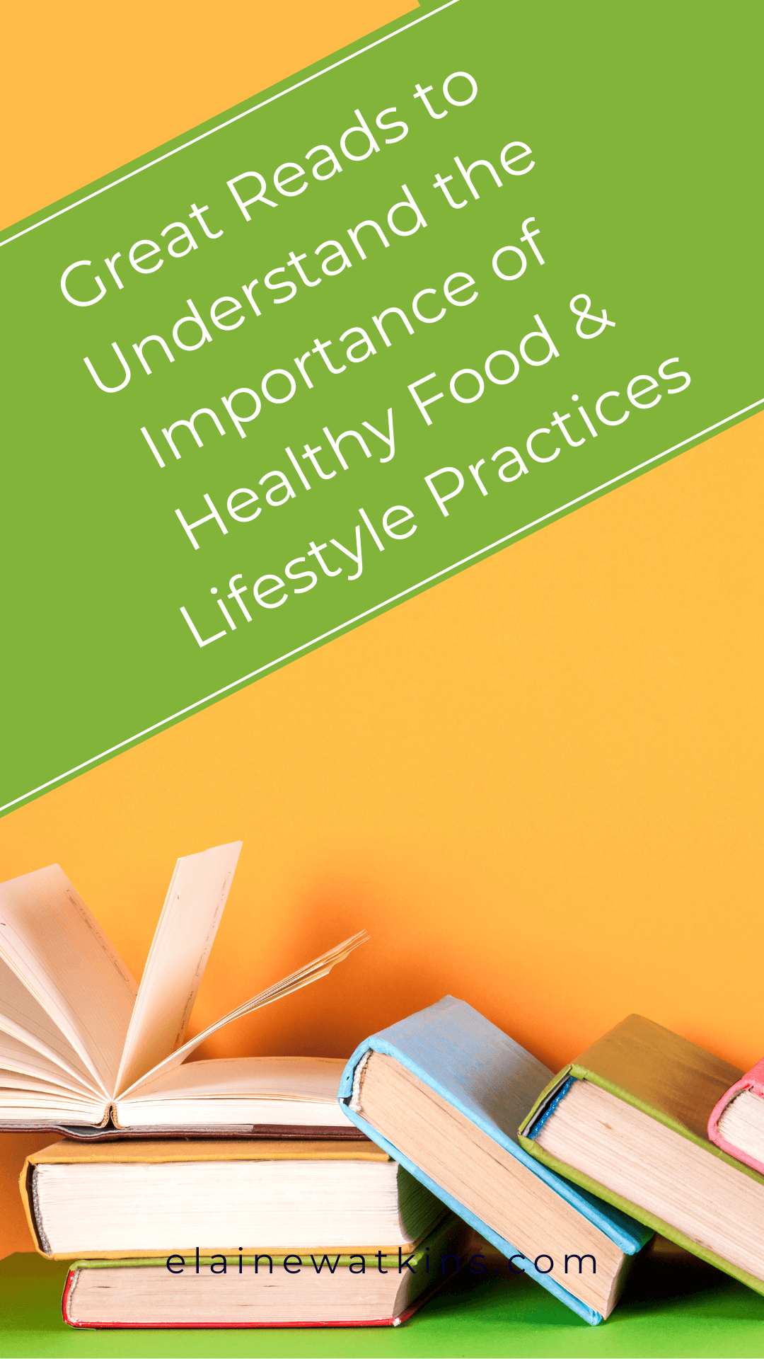 Great Reads to Better Understand the Importance of Healthy Food and Lifestyle Practices