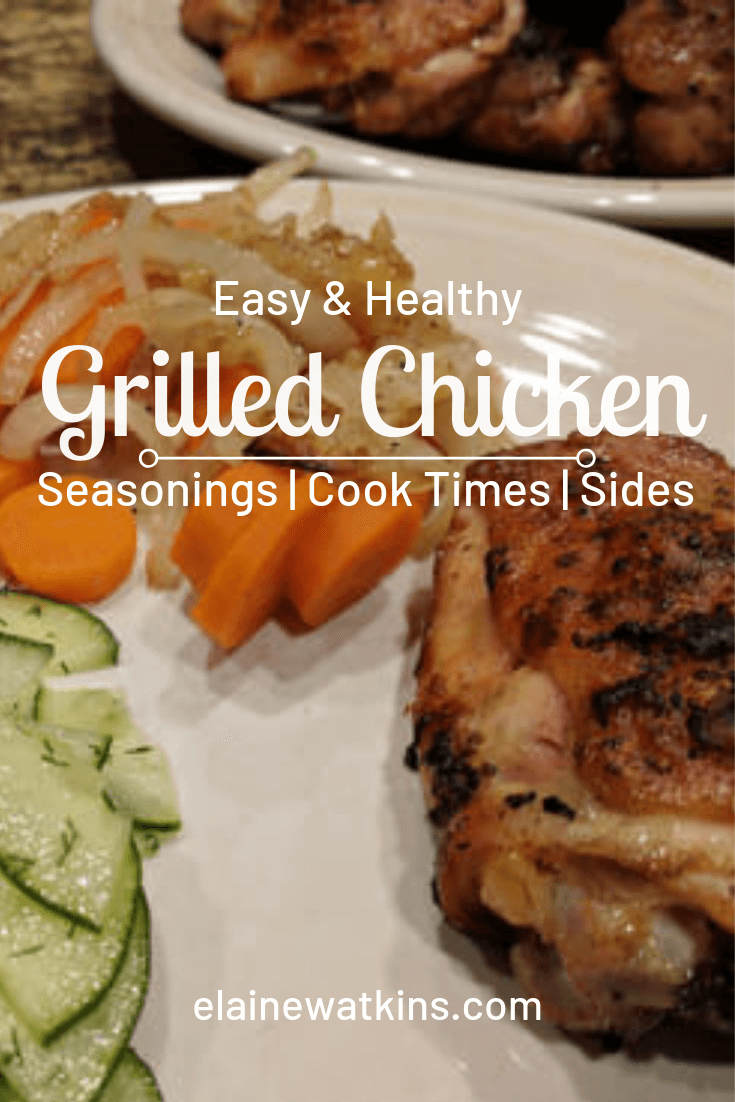 Easy and Healthy Grilled Chicken (Seasoning and Meal Ideas + a few Grilling Tips)