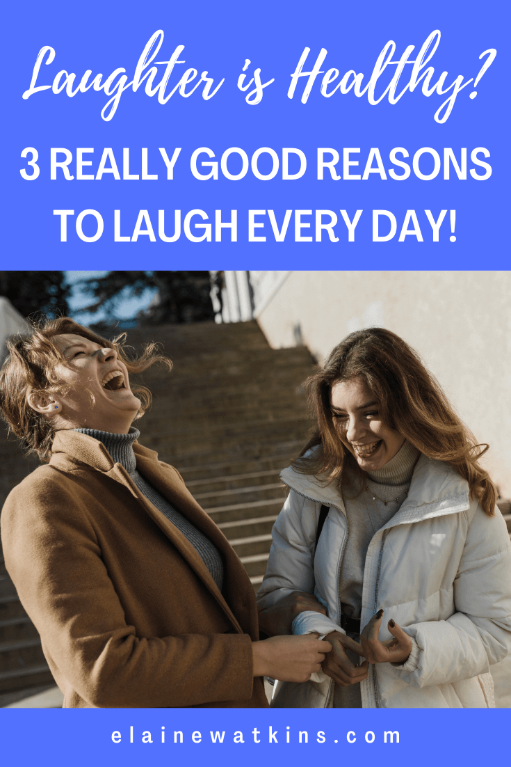 Laughter is Healthy? 3 Really Good Reasons to Laugh Everyday!