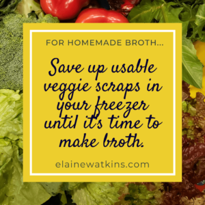 Save usable veggie scraps in your freezer for homemade broth