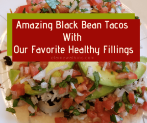 We love these black bean tacos