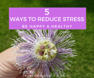 5 Tips to Reduce Stress and be Healthy and Happy
